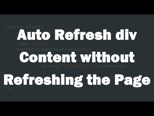 Auto Refresh div Content without Refreshing the Page - AJAX Programming