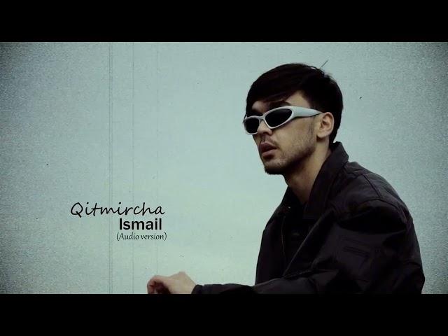 Ismail - Qitmircha (audio 2024)