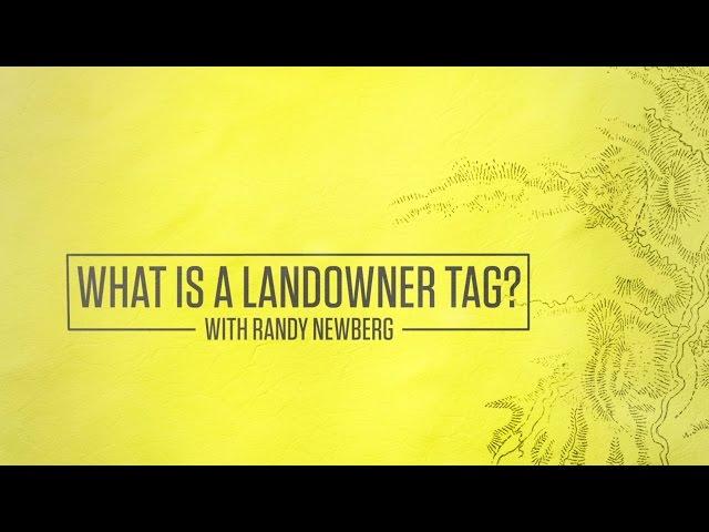 What Is A Landowner Tag? With Randy Newberg