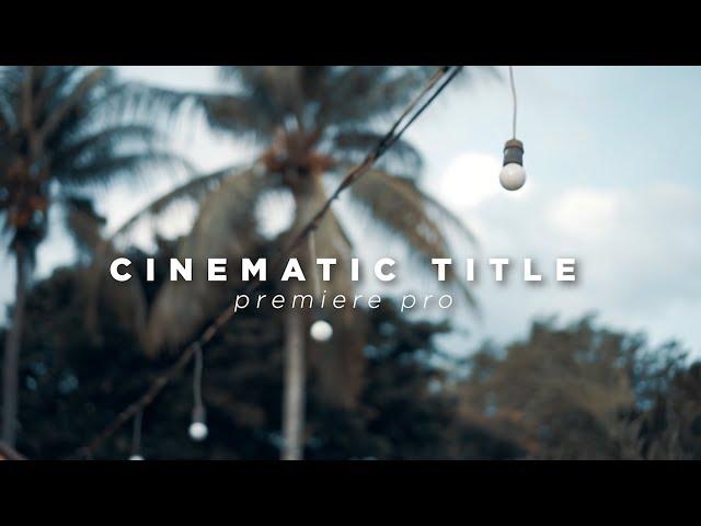 MEMBUAT CINEMATIC TITLE DENGAN MUDAH I PREMIERE PRO TUTORIAL