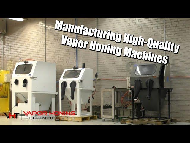 Vapor Honing Technologies: Manufacturing and Selling Surface Finishing Machines