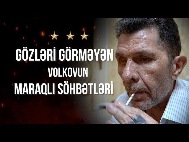 Gözləri görməyən bu kişinin qızıl kimi söhbətləri, Sovetski məhəlləsinin qanunları - VOLKOV