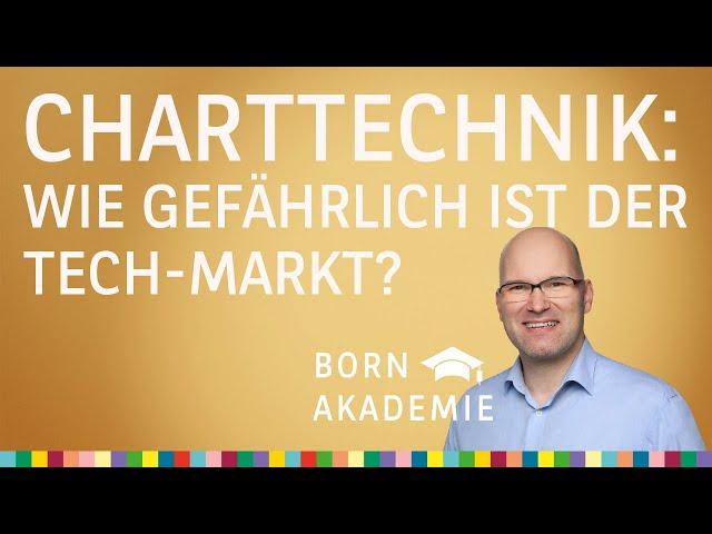 Charttechnik: Wie gefährlich ist der Tech-Markt? – BORN Akademie vom 23.10.2024