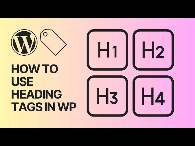 How to Properly Use Heading Tags in WordPress Posts & Pages? H1 H2 H3 + SEO Tips