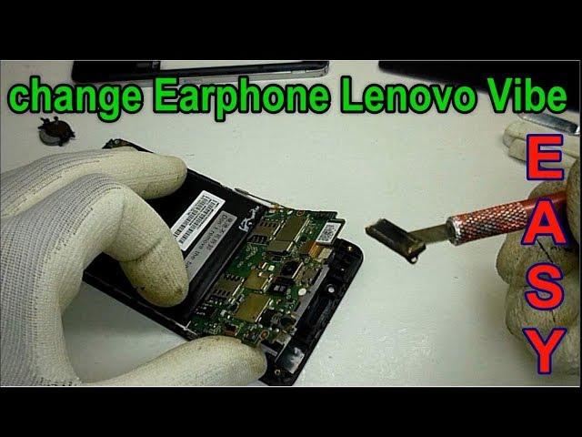 How to change Earphone Lenovo Vibe P1ma40