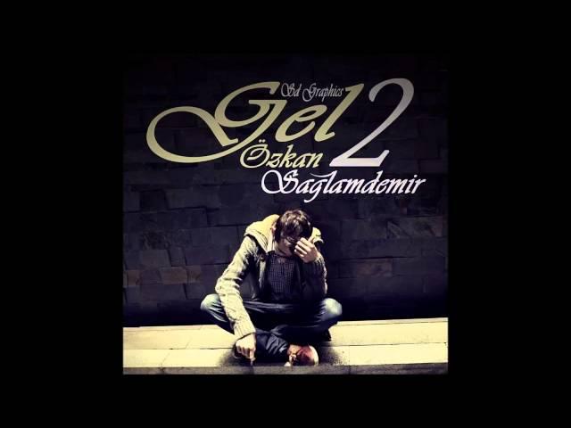 Özkan Sağlamdemir - Gel 2