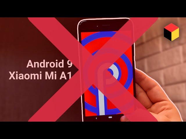 A failed update of Android 9 Pie on Xiaomi Mi A1: review of bugs and errors!