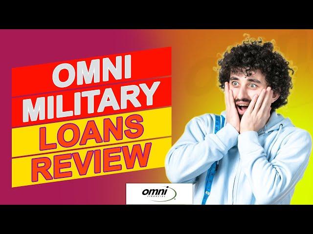 Omni Military Loans Review - Is It The Best Loan Option For You? (Watch Before You Borrow)