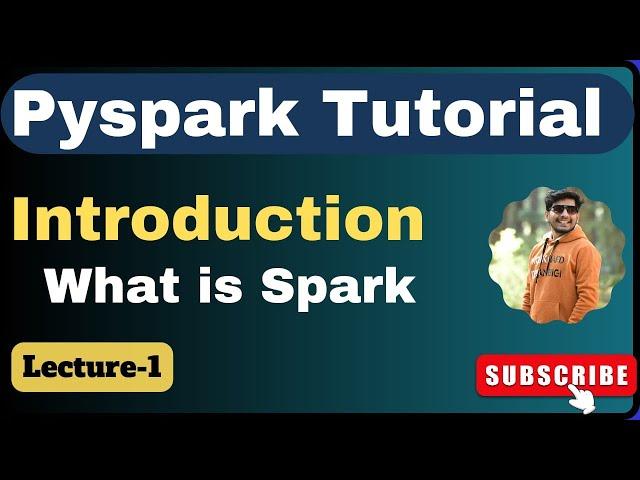 1.  Introduction to Spark | Apache Spark | PySpark Tutorial