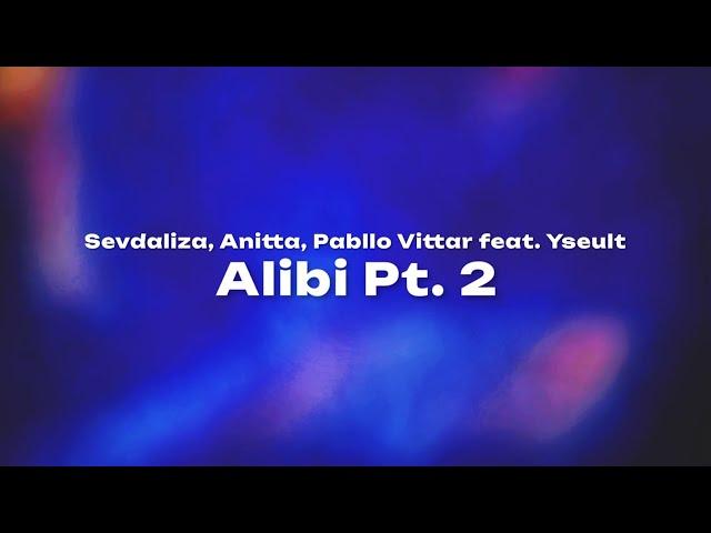 Sevdaliza, Anitta, Pabllo Vittar feat. Yseult — Alibi Pt. 2 (Lyrics)