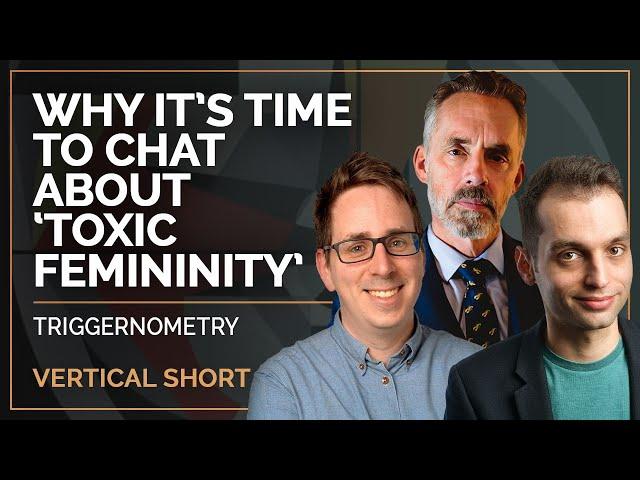 Why It’s Time to Chat About ‘Toxic Femininity’ | Triggernometry & Jordan B Peterson #shorts