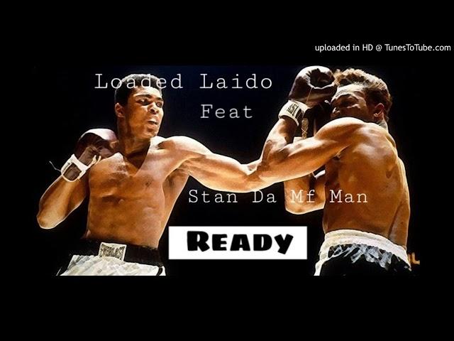 Loaded Laido -"Ready" feat. Stan Da Mf Man (Audio)