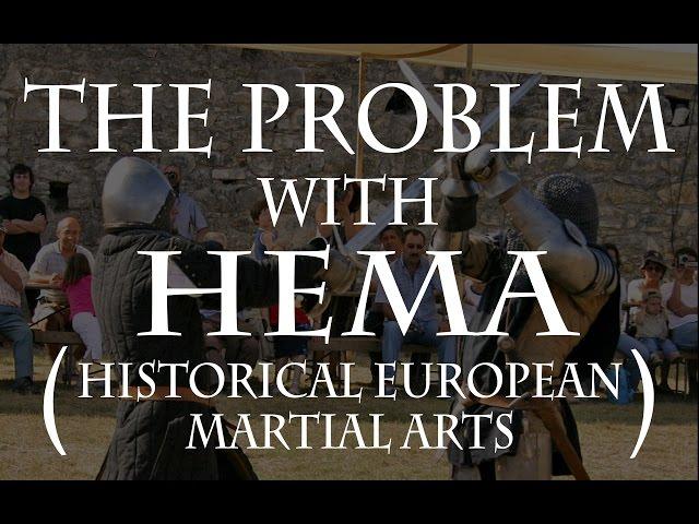 The problem with HEMA (Historical European Martial Arts)