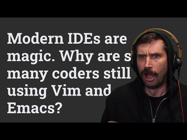 QUIT VIM Because Modern IDES are magic