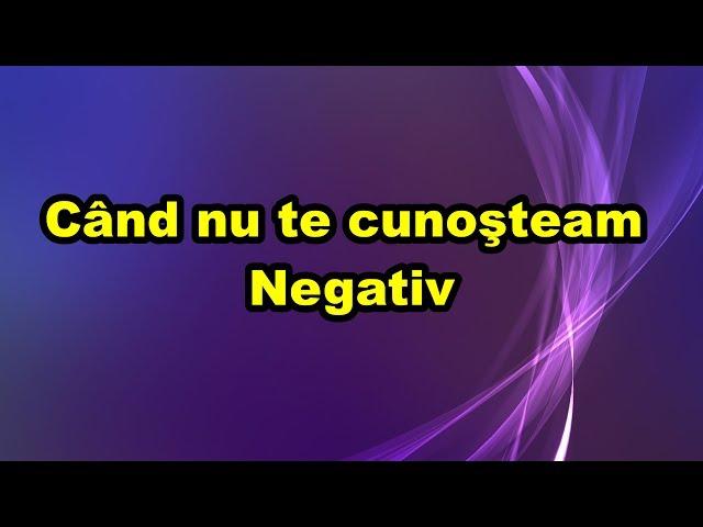 Cand nu te cunosteam Negativ