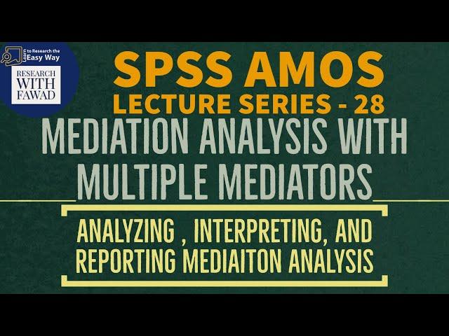 28. SPSS AMOS | Analyzing, Interpreting, and Reporting Multiple Mediators