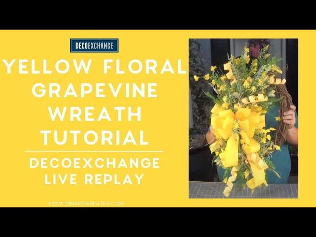 Making a Yellow Floral Grapevine Wreath | DecoExchange Live Replay