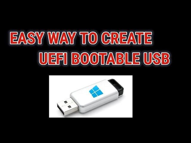 How To Create UEFI Bootable Windows 10 USB Drive -  Easy Way!