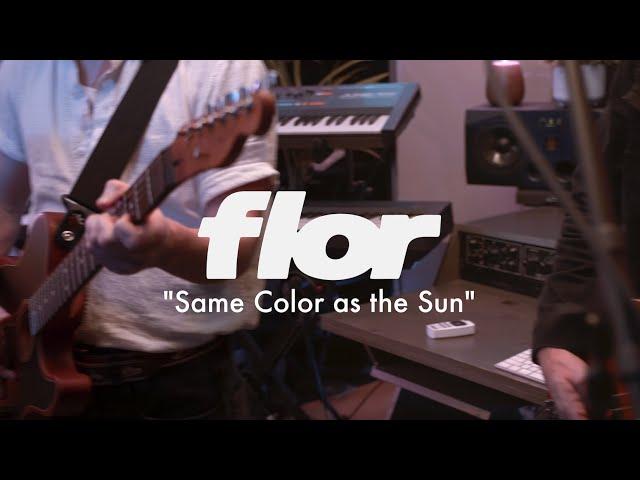 flor - Same Color as the Sun (Official Live Music Video)