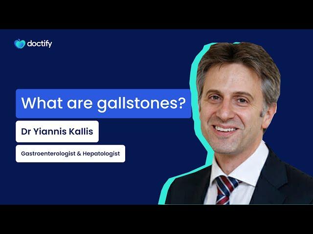 Doctify Answers | What Are Gallstones? Gastroenterologist & Hepatologist Dr Yiannis Kallis Explains