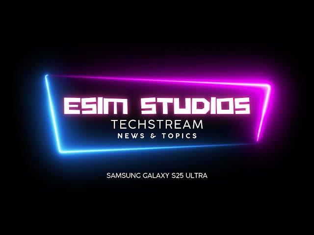 eSIM STUDIOS TechStream - Samsung Galaxy S25 Ultra