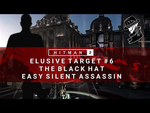 HITMAN 2 | Elusive Target #6 | The Black Hat | Easy Silent Assassin | Walkthrough