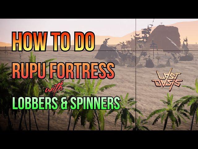 How to do Rupu Fortress with Lobbers & Spinners - S5 | Last Oasis