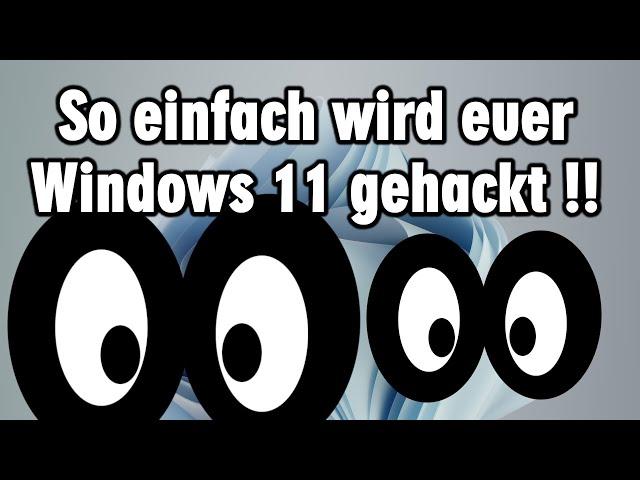 So einfach wird euer Windows 11 gehackt und was man dagegen tun sollte !!