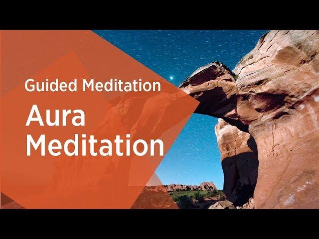 Aura Guided Meditation  Gurudev Sri Sri Ravi Shankar