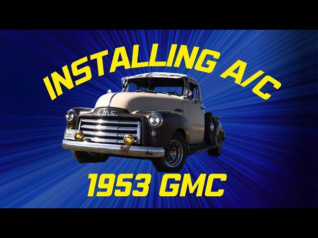 Installation: Cold Master Universal Air Conditioning Kit In a 1953 GMC