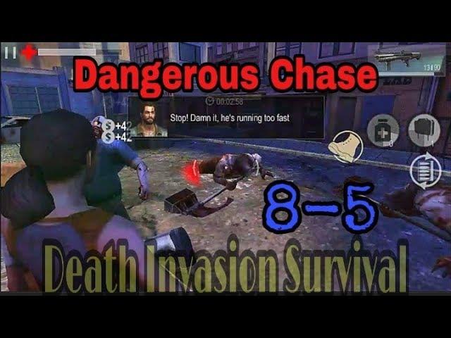 Death Invasion Survival 8-5 Dangerous Chase