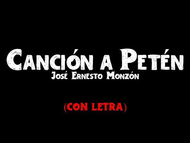 LETRA | Canción a Petén de José Ernesto Monzón