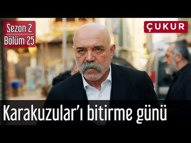 Çukur 2.Sezon 25.Bölüm - Gün Karakuzular'ı Bitirme Günü