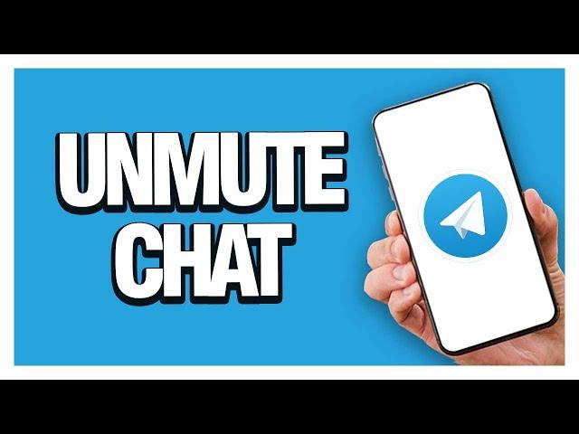 How To Unmute Chats And Conversations On Telegram App | Last Update