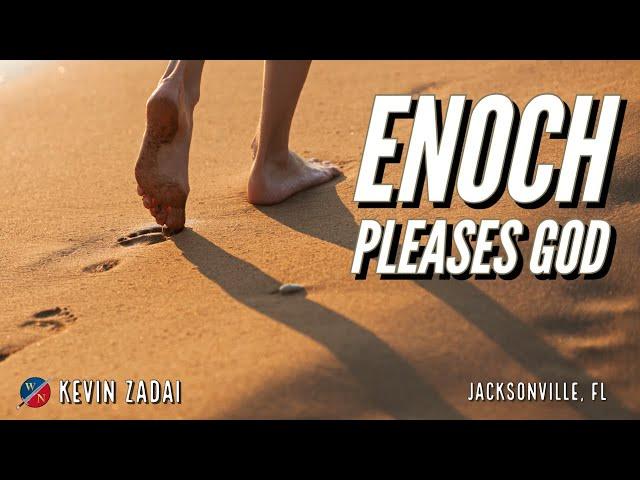 Enoch Pleases God - Kevin Zadai