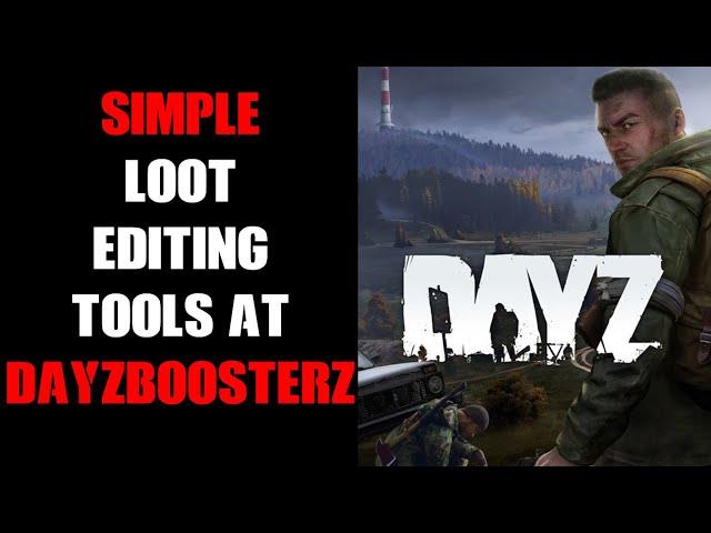 How To Automatically Edit DayZ Server Files To Boost Or Reduce Loot & More, With DayZ BoosterZ Site