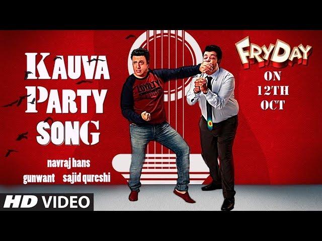 Kauva Party Video | FRYDAY | Govinda | Varun Sharma | Navraj Hans