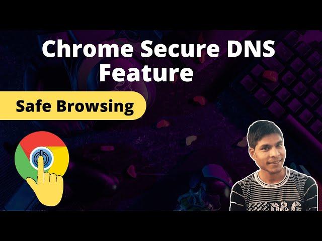 How to Enable Secure DNS in Google Chrome for Safe Browsing