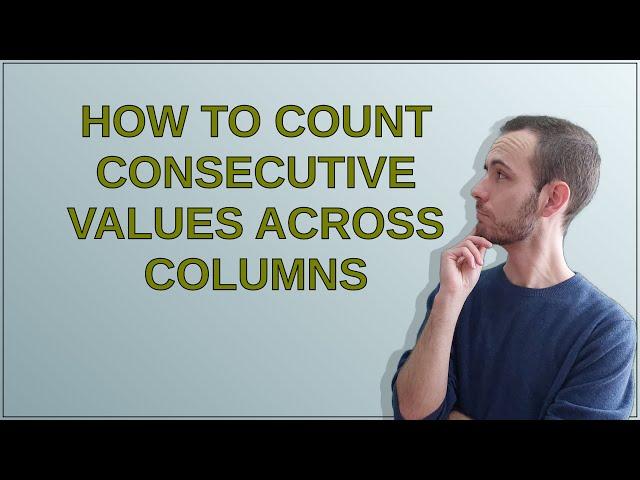 How to count consecutive values across columns