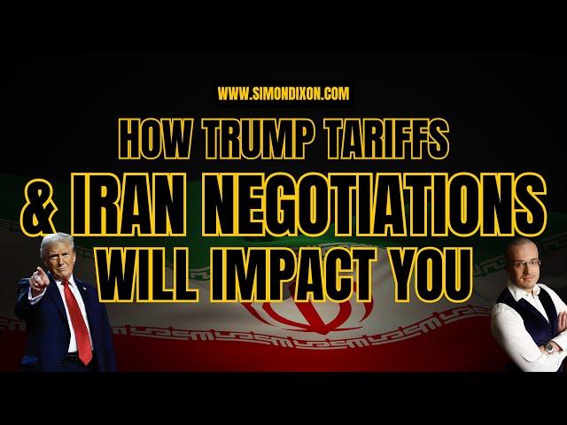 How Trump Tariffs & Iran Negotiations Will Impact You