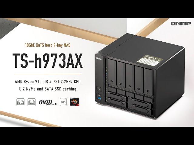 TS-h973AX 10GbE QuTS hero 9-bay NAS:AMD Ryzen V1500B 4C/8T 2.2GHz CPU, U.2 NVMe and SATA SSD caching