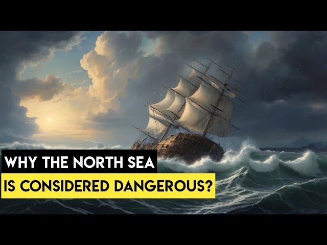 The North Sea: one of the most dangerous bodies of water in the world