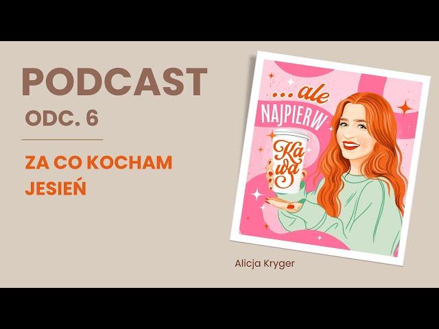 6. Za co kocham jesień? | ALE NAJPIERW KAWA PODCAST