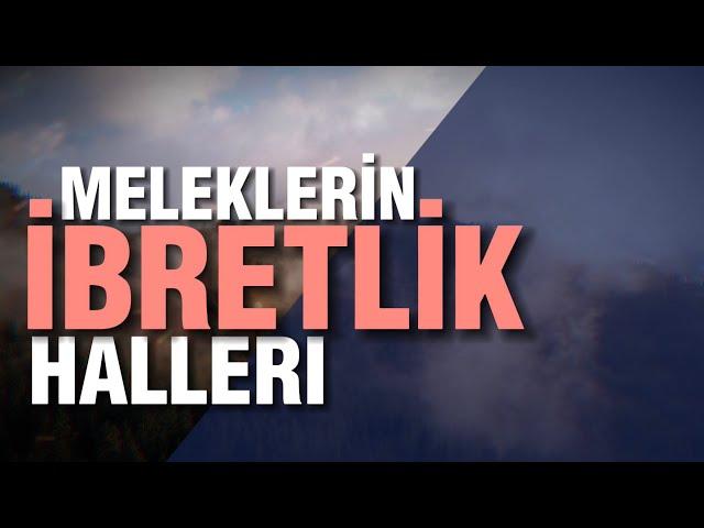 MELEKLERİN İBRETLİK HALLERİ - “Allah’ın rahmeti ne büyükmüş diyeceksin!”