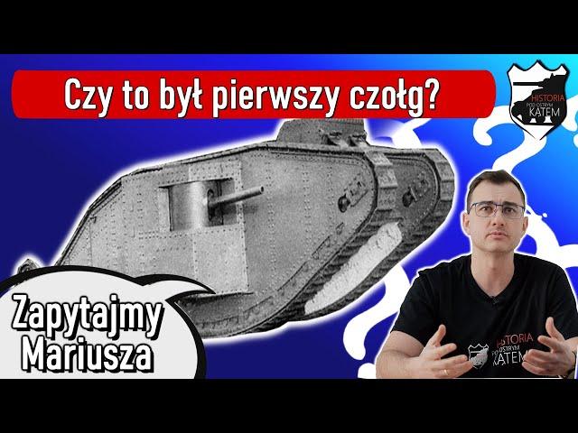 Czy to był pierwszy czołg? - Zapytajmy Mariusza #4