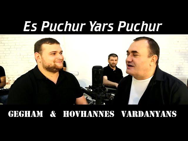 Gegham & Hovhannes Vardanyans - Es Puchur Yars Puchur