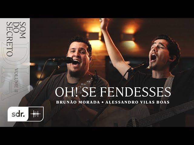 SOM DO SECRETO VOL.2: DIA | OH! SE FENDESSES - ALESSANDRO VILAS BOAS + BRUNÃO MORADA | SOM DO REINO