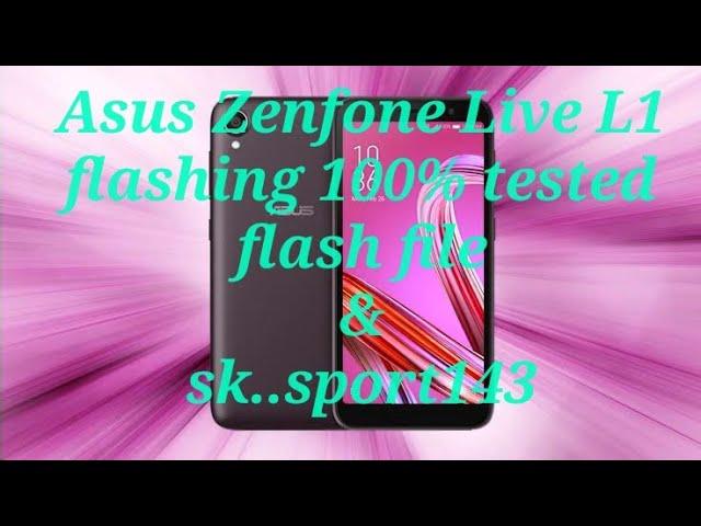 flashing asus Zenfone live L1 X00RD 100% tested flash file UMT QUFIRE TOOLS sk sport143