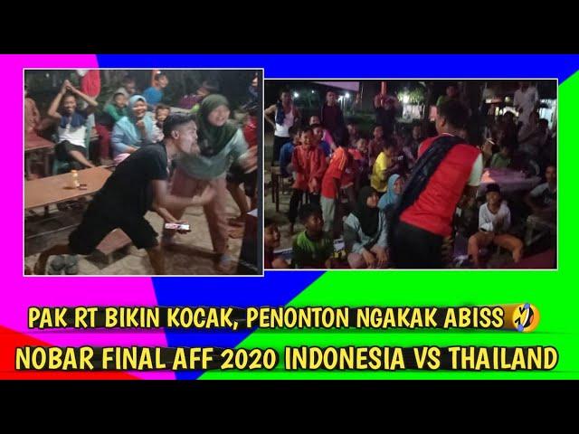 NONTON BARENG (NOBAR) FINAL TIMNAS INDONESIA VS THAILAND, PAK RT KOCAK BIKIN PENONTON NGAKAK