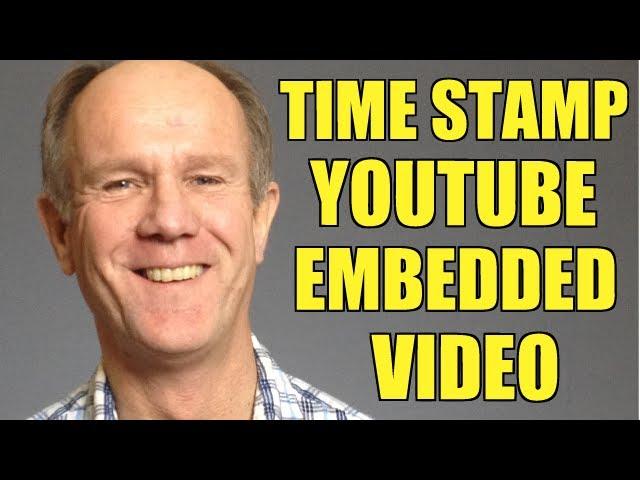 How To Time Stamp A YouTube Embedded Video